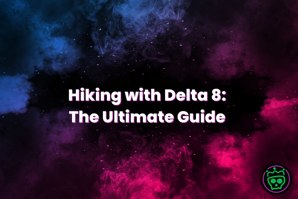 Hiking with Delta 8: The Ultimate Guide