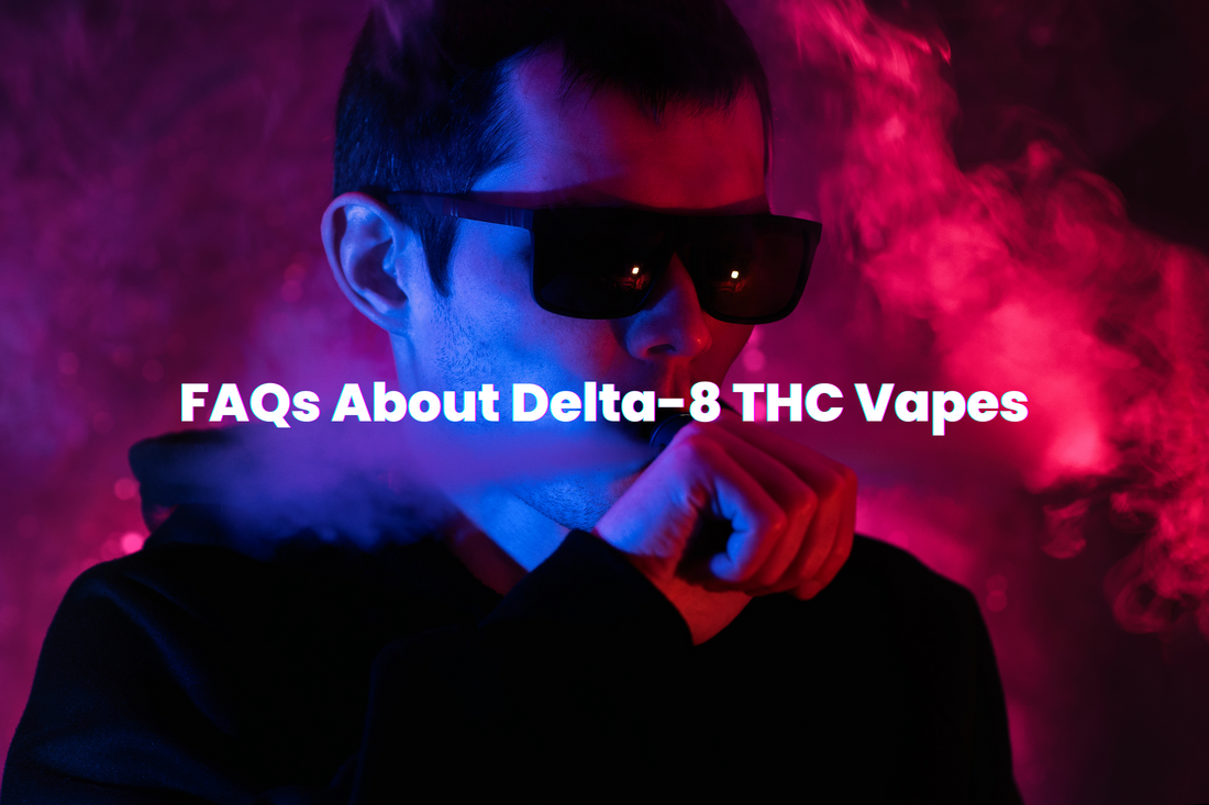 FAQs About Delta 8 THC Vapes